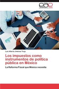 impuestos como instrumentos de política pública en México