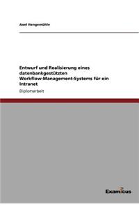 Entwurf und Realisierung eines datenbankgestützten Workflow-Management-Systems für ein Intranet