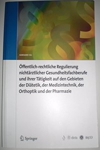 Weitere Öffentlich-Rechtliche Regulierung Nichtärztlicher Gesundheitsfachberufe