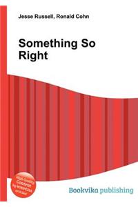 Something So Right
