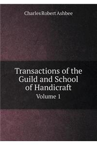 Transactions of the Guild and School of Handicraft Volume 1