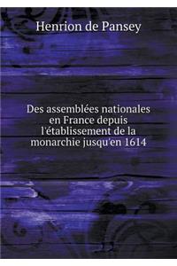 Des assemblées nationales en France depuis l'établissement de la monarchie jusqu'en 1614