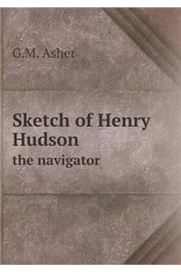 Sketch of Henry Hudson the Navigator