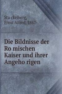 Die Bildnisse der Romischen Kaiser und ihrer Angehorigen