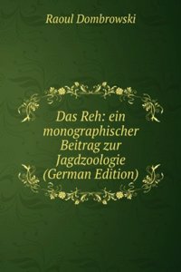 Das Reh: ein monographischer Beitrag zur Jagdzoologie (German Edition)
