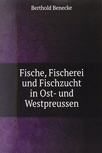 Fische, Fischerei und Fischzucht in Ost- und Westpreussen