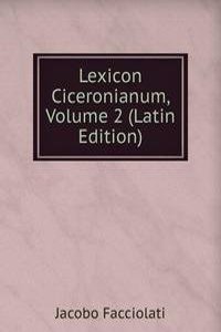 Lexicon Ciceronianum, Volume 2 (Latin Edition)