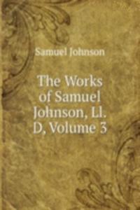 Works of Samuel Johnson, Ll.D, Volume 3