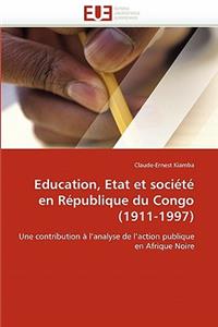 Education, Etat Et Soci�t� En R�publique Du Congo (1911-1997)