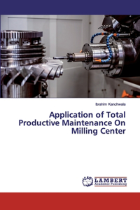 Application of Total Productive Maintenance On Milling Center