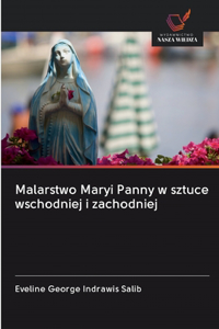 Malarstwo Maryi Panny w sztuce wschodniej i zachodniej