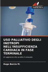 USO Palliativo Degli Inotropi Nell'insufficienza Cardiaca in Fase Terminale