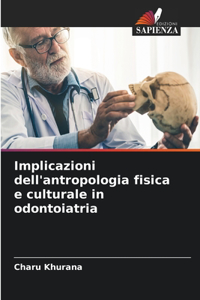 Implicazioni dell'antropologia fisica e culturale in odontoiatria