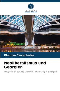 Neoliberalismus und Georgien