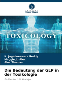 Bedeutung der GLP in der Toxikologie