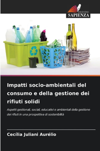 Impatti socio-ambientali del consumo e della gestione dei rifiuti solidi
