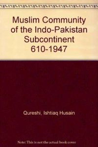 Muslim Community of the Indo Pakistan Subcontinent: A BriefHistorical Analysis