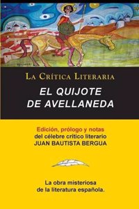 Quijote de Avellaneda, Coleccion La Critica Literaria Por El Celebre Critico Literario Juan Bautista Bergua, Ediciones Ibericas