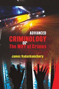 Advance Criminology or the Why of Crimes