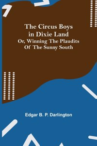 Circus Boys in Dixie Land; Or, Winning the Plaudits of the Sunny South