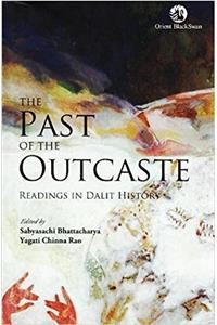 The Past of the Outcaste: Readings in Dalit History