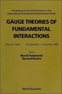 Gauge Theories of Fundamental Interactions - Proceedings of the XXXII Semester in the Stefan Banach International Mathematical Center