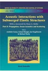 Acoustic Interactions with Submerged Elastic Structures - Part II: Propagation, Ocean Acoustics and Scattering