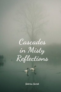 Cascades in Misty Reflections