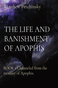 Life and Banishment of Apophis