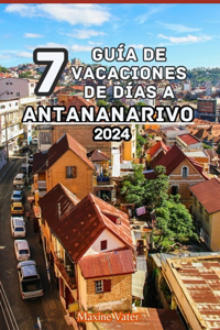 7 Guía de Vacaciones de Días a Antananarivo 2024