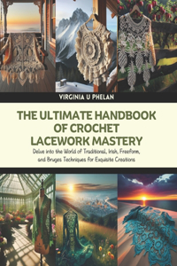 Ultimate Handbook of Crochet Lacework Mastery