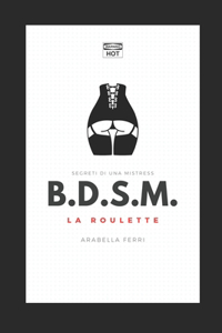 Bdsm Segreti Di Una Mistress, La Roulette