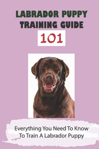 Labrador Puppy Training Guide 101