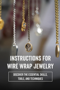 Instructions For Wire Wrap Jewelry