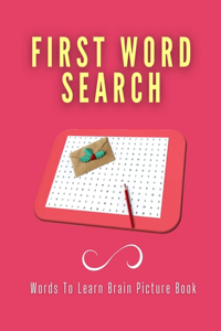 First Word Search - Words To Learn Brain Picture Book