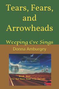 Tears, Fears and Arrowheads