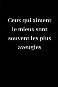 Ceux qui aiment le mieux sont souvent les plus aveugles