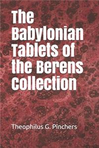 The Babylonian Tablets of the Berens Collection