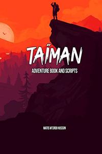 TAÏMAN - Adventure Book and Scripts