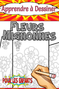 Apprendre à Dessiner Fleurs Mignonnes