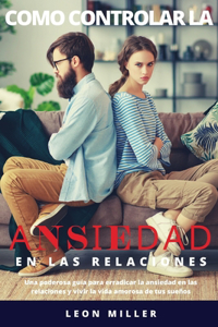 Como Controlar La Ansiedad En Las Relaciones