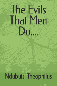 Evils That Men Do....