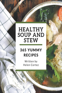 365 Yummy Healthy Soup and Stew Recipes
