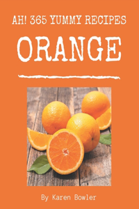 Ah! 365 Yummy Orange Recipes