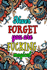 Never Forget You Are Fucking Magical