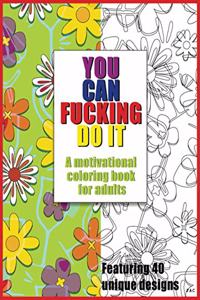 You Can Fucking Do It