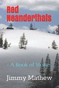Red Neanderthals: - A Book of Stories