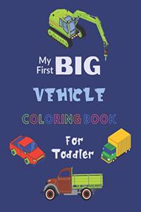 My First Big Vehicle Coloring Book for Toddler