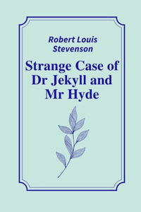 Strange Case of Dr Jekyll and Mr Hyde by Robert Louis Stevenson
