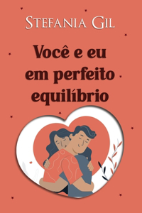 Você e eu em perfeito equilíbrio